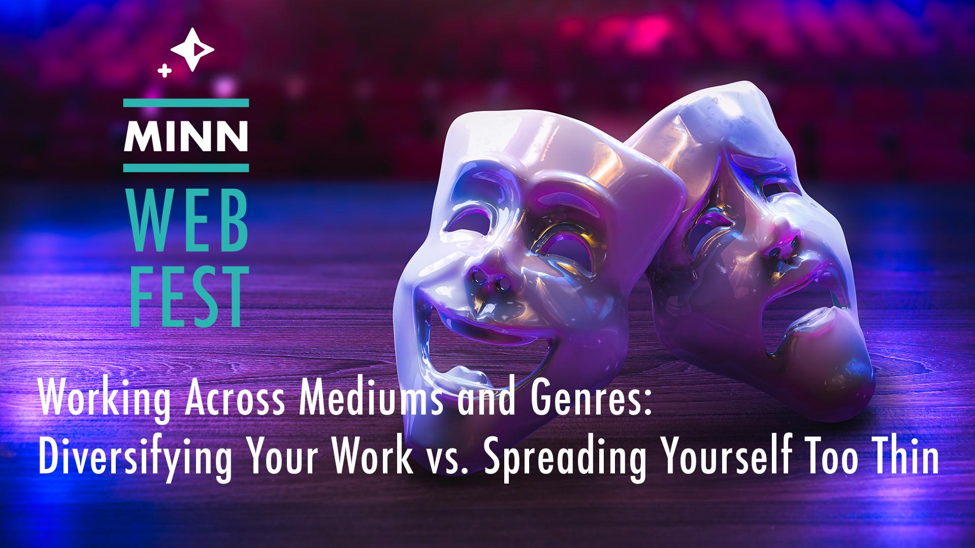 Working Across Mediums and Genres: Diversifying Your Work vs. Spreading Yourself Too Thin