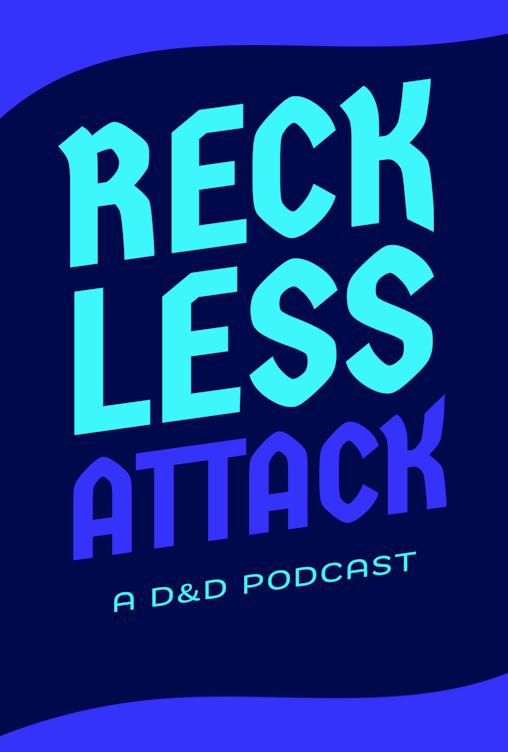 Reckless Attack D&D 5e AP Podcast